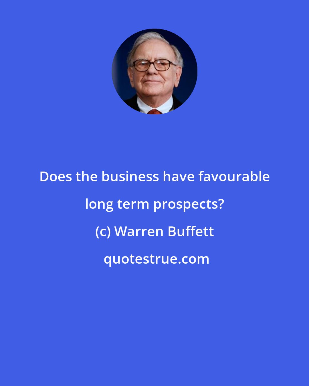 Warren Buffett: Does the business have favourable long term prospects?