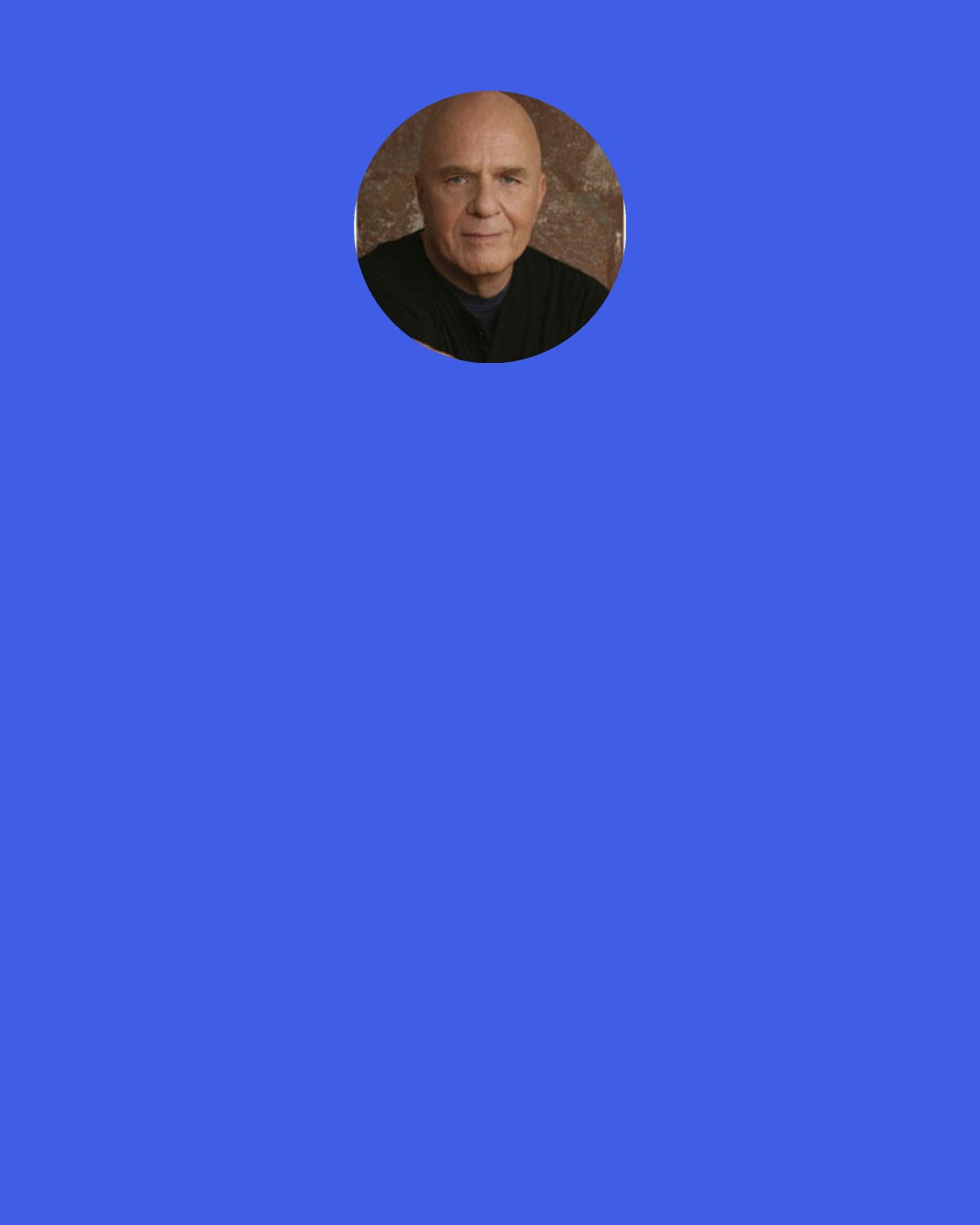 Wayne Dyer: For years I taught in universities and high schools for classes of 30 or 35 students. Now I teach in very large venues with thousands of people in the audience. I used to have notes. Now I just let go and let God. I just allow it to come, and I didn't do that before. I never even used the word "God" for twenty or twenty-five years. Now it just rolls out of my mouth all the time.