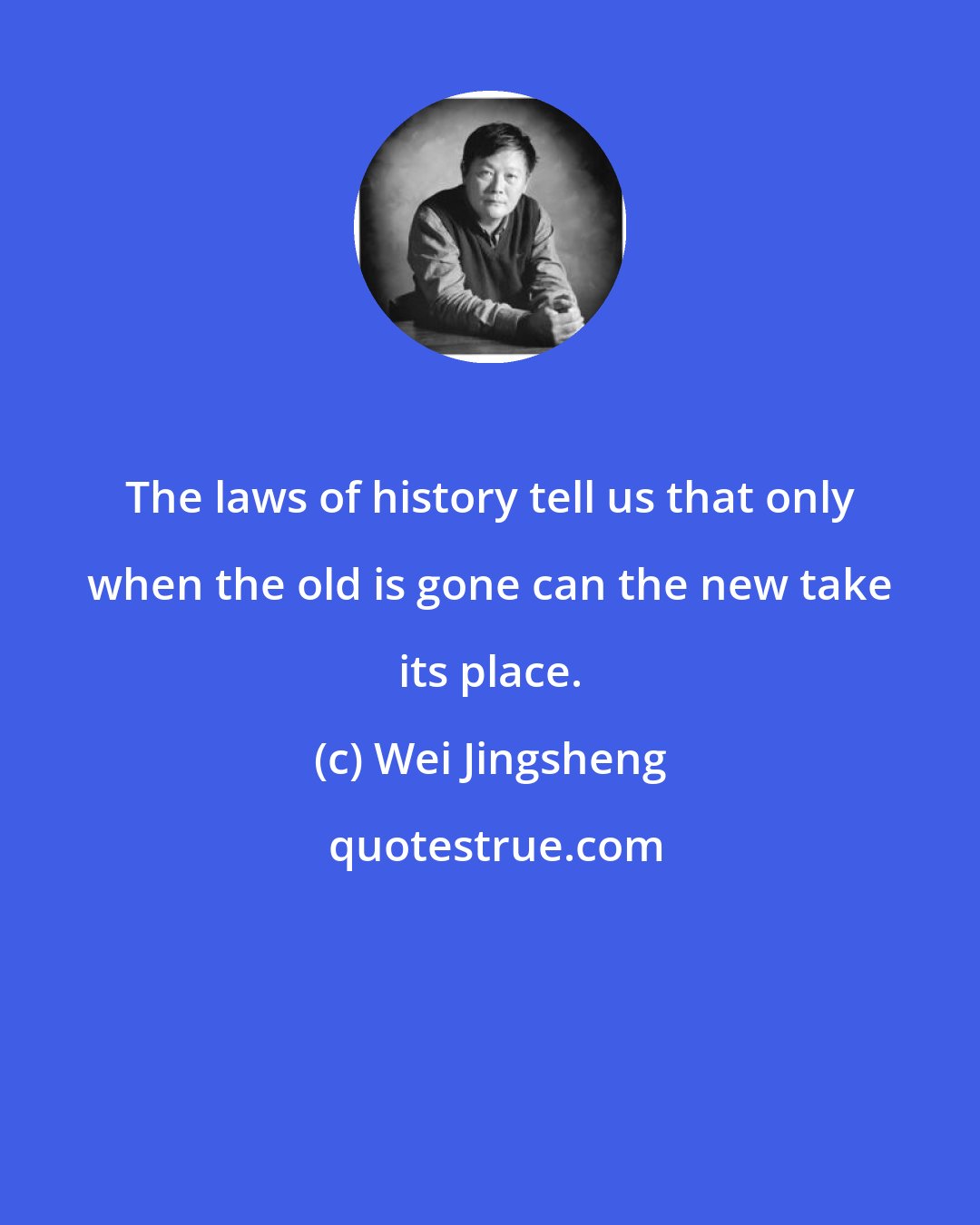 Wei Jingsheng: The laws of history tell us that only when the old is gone can the new take its place.