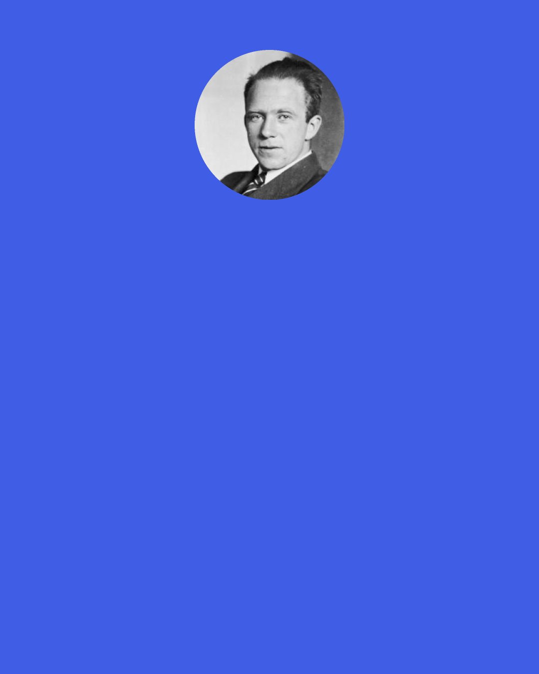 Werner Heisenberg: If nature leads us to mathematical forms of great simplicity and beauty - by forms I am referring to coherent systems of hypothesis, axioms, etc. - to forms that no one has previously encountered, we cannot help thinking that they are "true," that they reveal a genuine feature of nature... You must have felt this too: The almost frightening simplicity and wholeness of relationships which nature suddenly spreads out before us and for which none of us was in the least prepared.