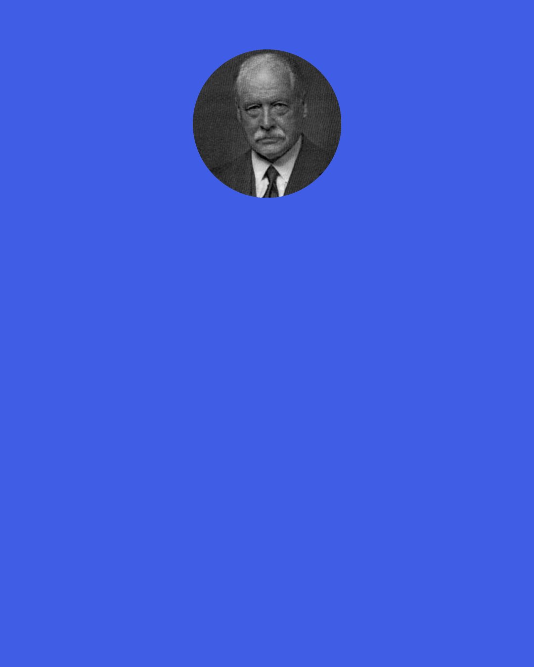 William Ernest Hocking: It is right, or absolute right, that an individual should develop the powers that are in him. He may be said to have a "natural right" to become what he is capable of becoming. This is his only natural right.