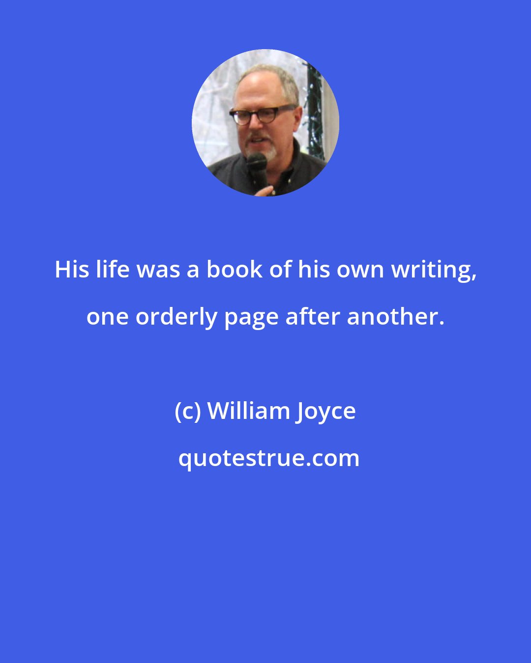 William Joyce: His life was a book of his own writing, one orderly page after another.