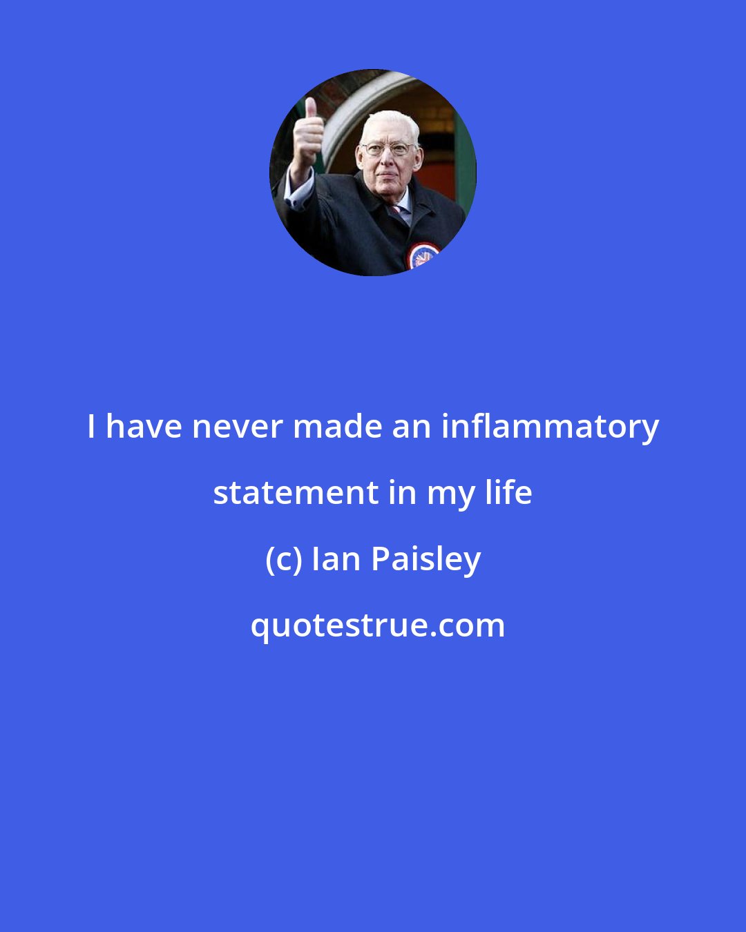 Ian Paisley: I have never made an inflammatory statement in my life