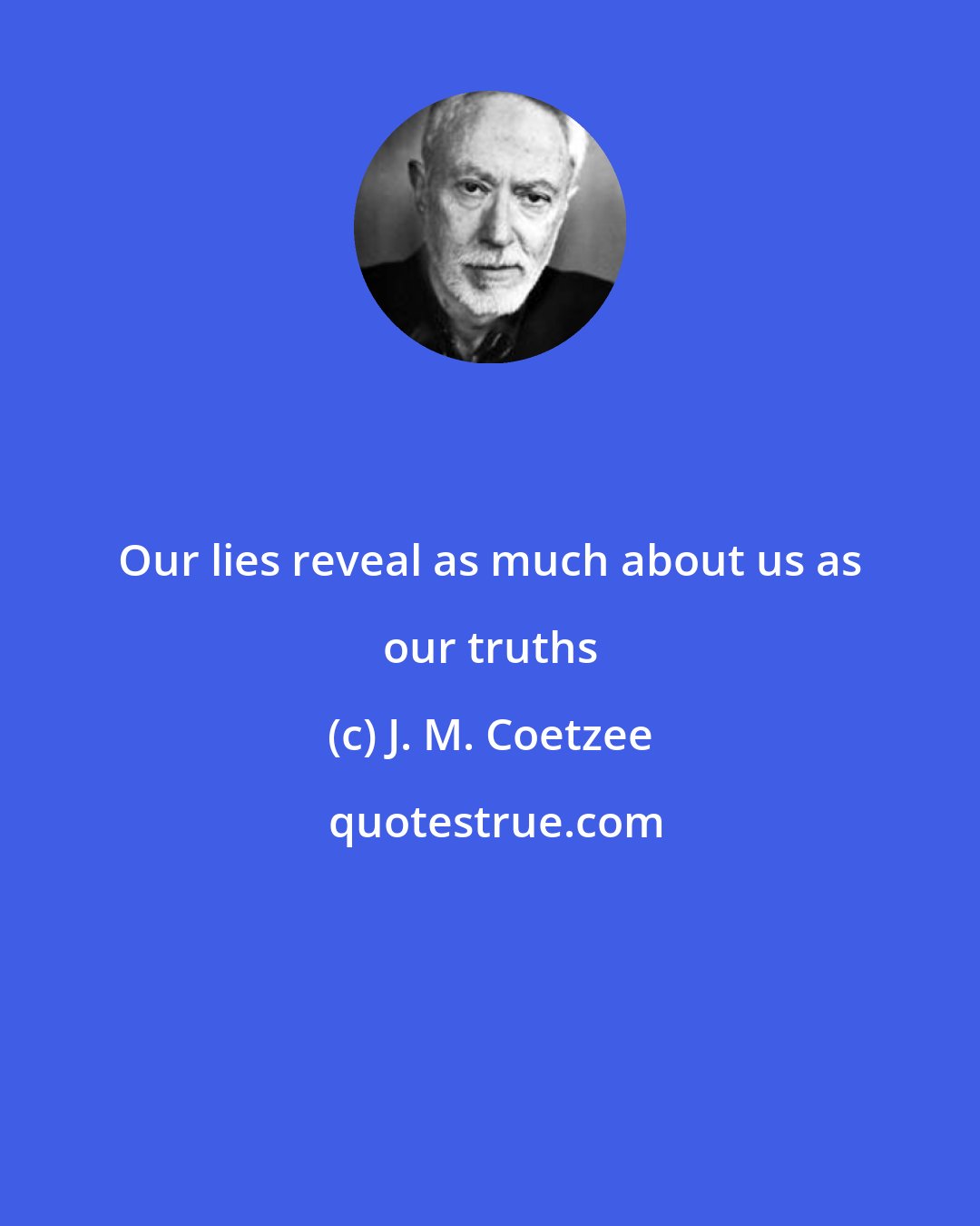 J. M. Coetzee: Our lies reveal as much about us as our truths