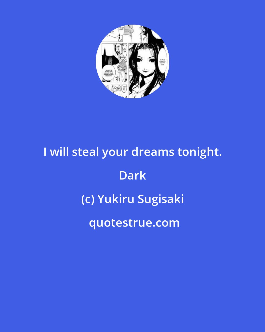 Yukiru Sugisaki: I will steal your dreams tonight. Dark