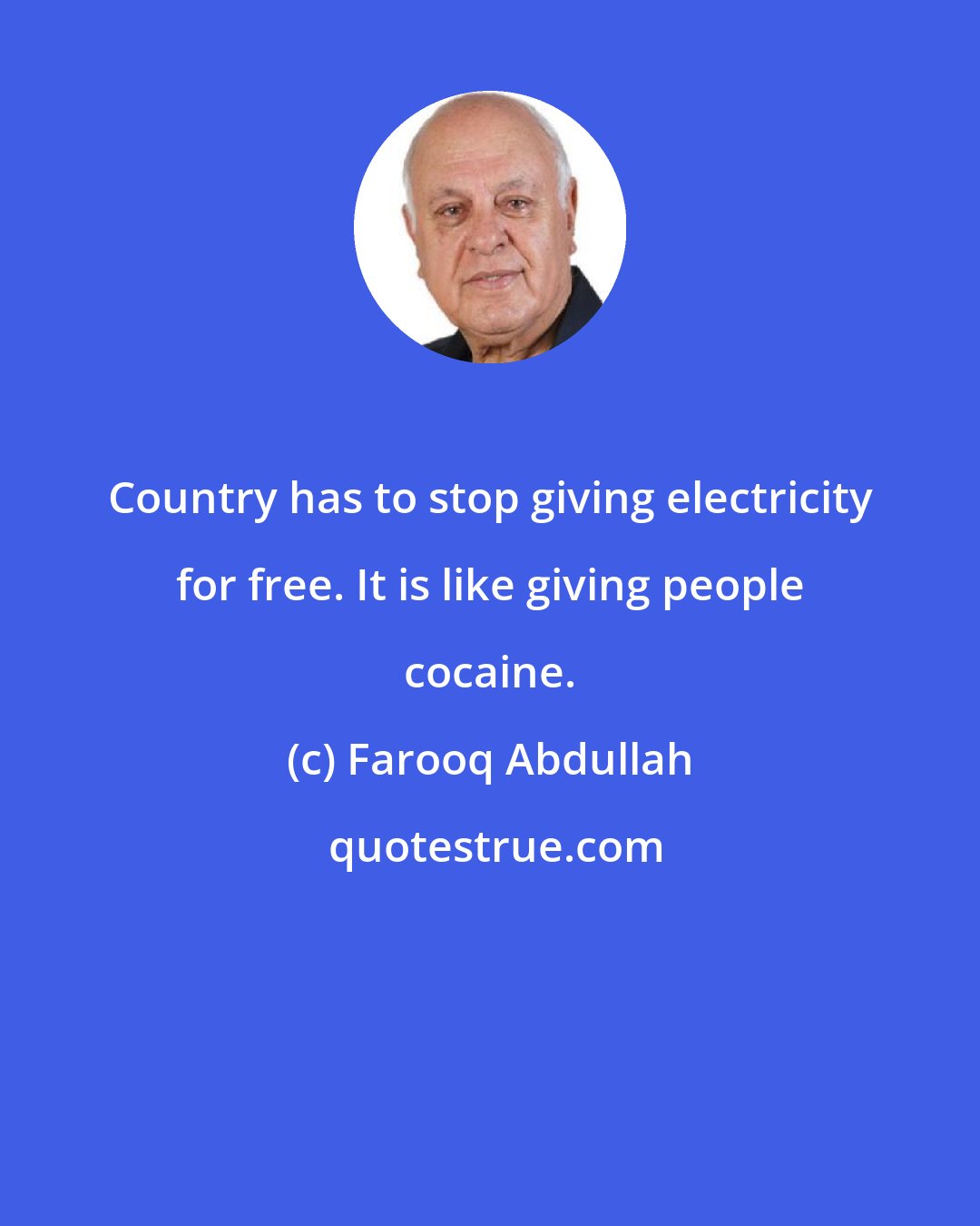 Farooq Abdullah: Country has to stop giving electricity for free. It is like giving people cocaine.