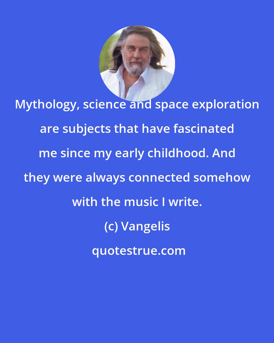 Vangelis: Mythology, science and space exploration are subjects that have fascinated me since my early childhood. And they were always connected somehow with the music I write.