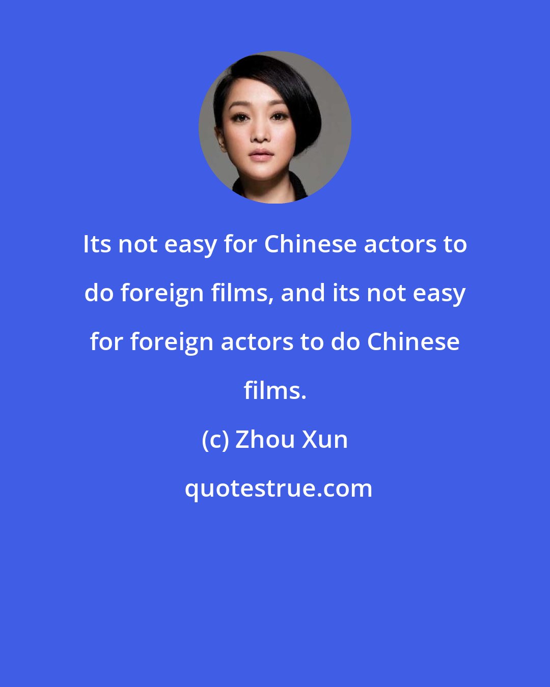 Zhou Xun: Its not easy for Chinese actors to do foreign films, and its not easy for foreign actors to do Chinese films.