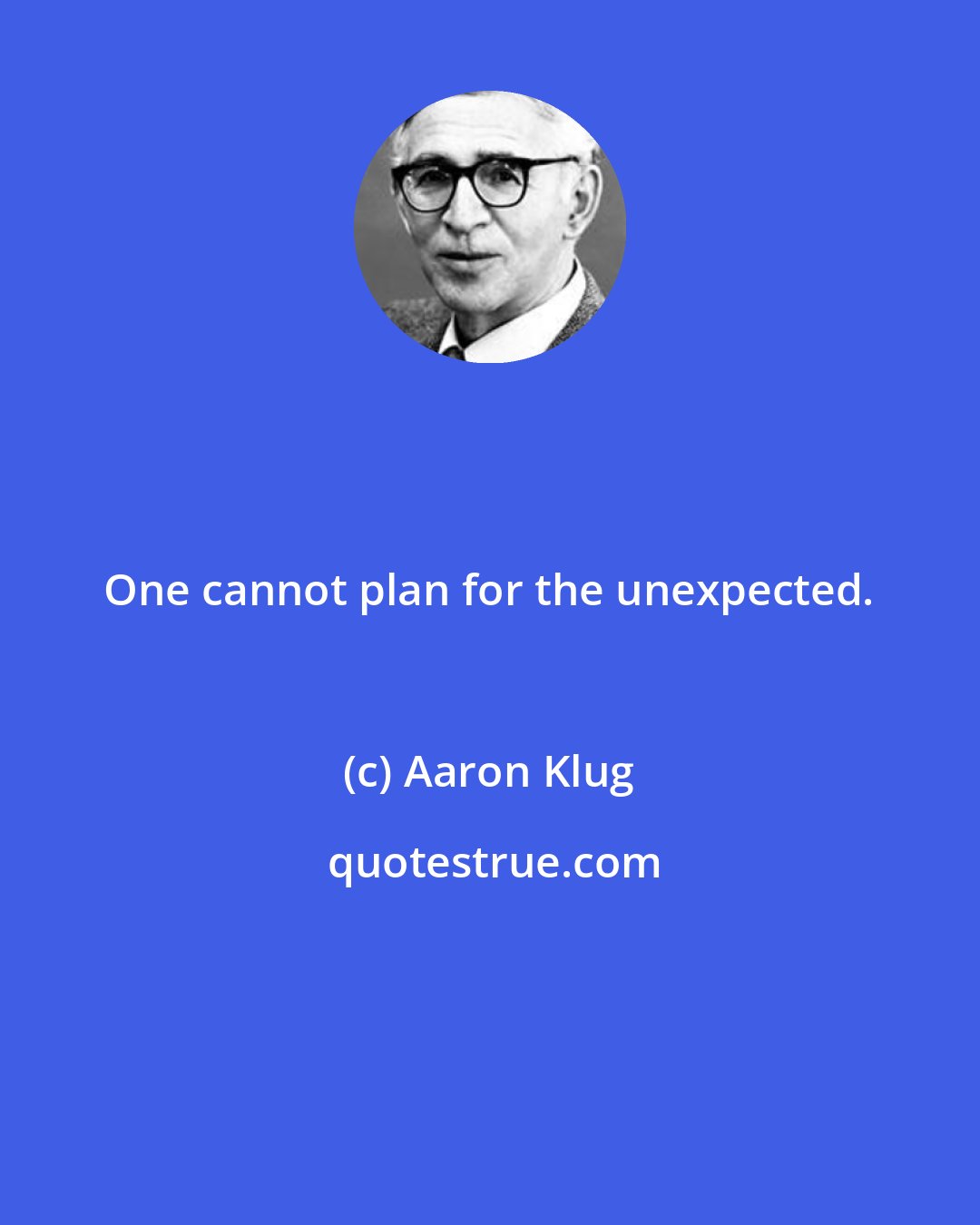 Aaron Klug: One cannot plan for the unexpected.