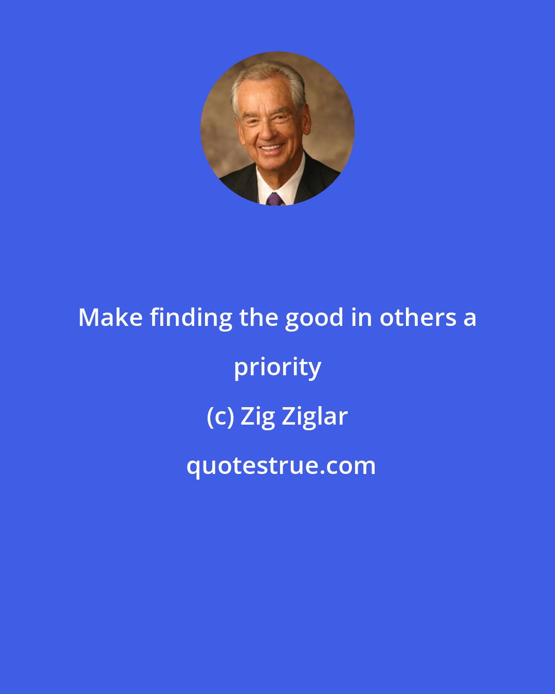 Zig Ziglar: Make finding the good in others a priority