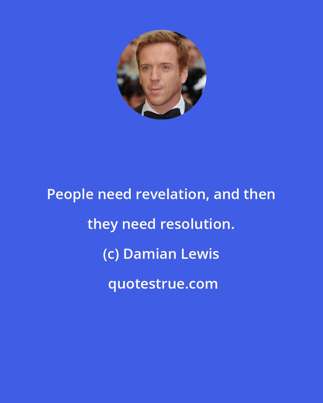 Damian Lewis: People need revelation, and then they need resolution.