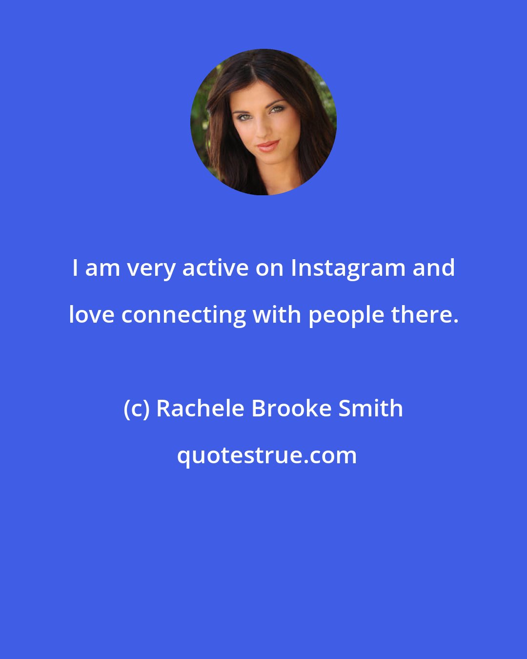 Rachele Brooke Smith: I am very active on Instagram and love connecting with people there.