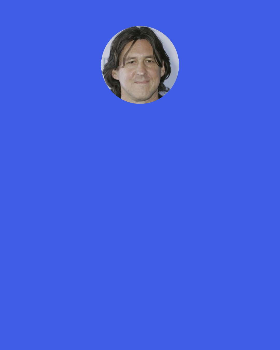 Cameron Crowe: I used to see a lot of cocaine. There were journalists who used cocaine and didn't write about it and I didn't write about it. I would never do drugs, so I would always get the same response from people: "Smart kid, more for me." Whether it was a joke or sincere or both, but I was just happy not to be in there partying with the band like some of these other journalists.