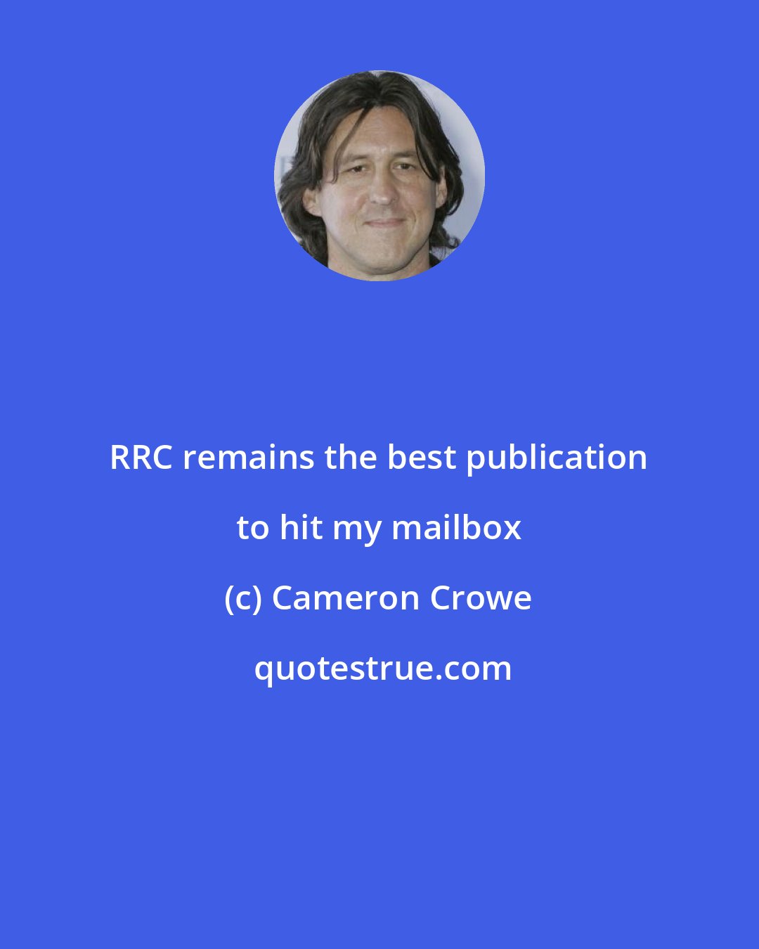 Cameron Crowe: RRC remains the best publication to hit my mailbox