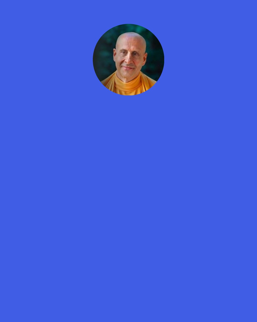 Radhanath Swami: Opportunities are always there for us to grow, opportunities are always there for us to come closer to each other & come closer to God; if we just look for them.