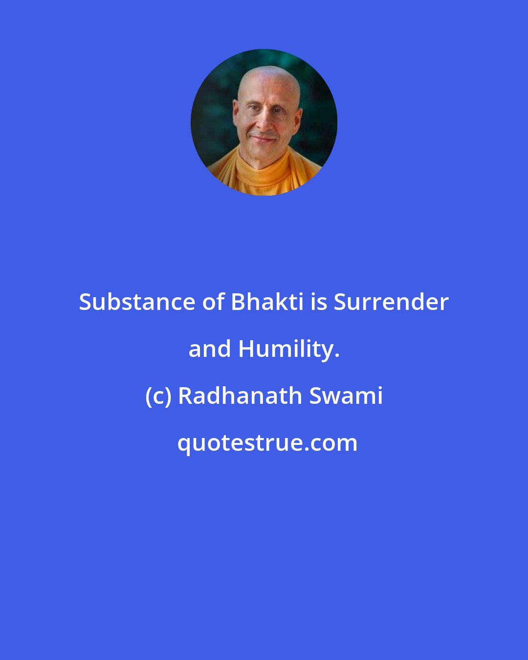 Radhanath Swami: Substance of Bhakti is Surrender and Humility.