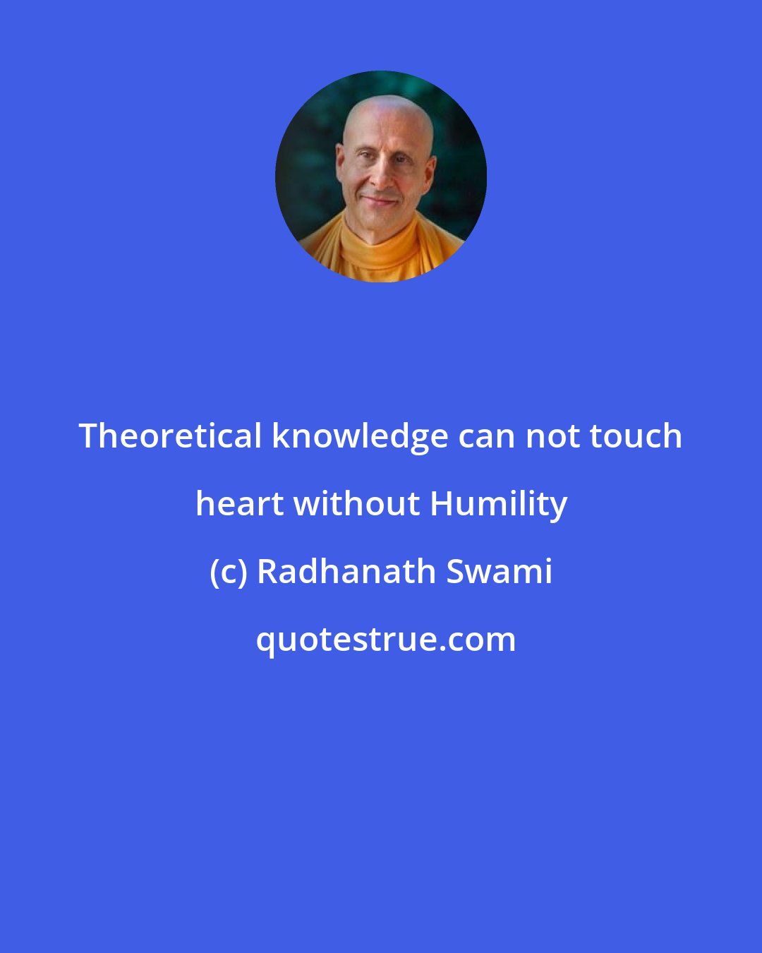 Radhanath Swami: Theoretical knowledge can not touch heart without Humility