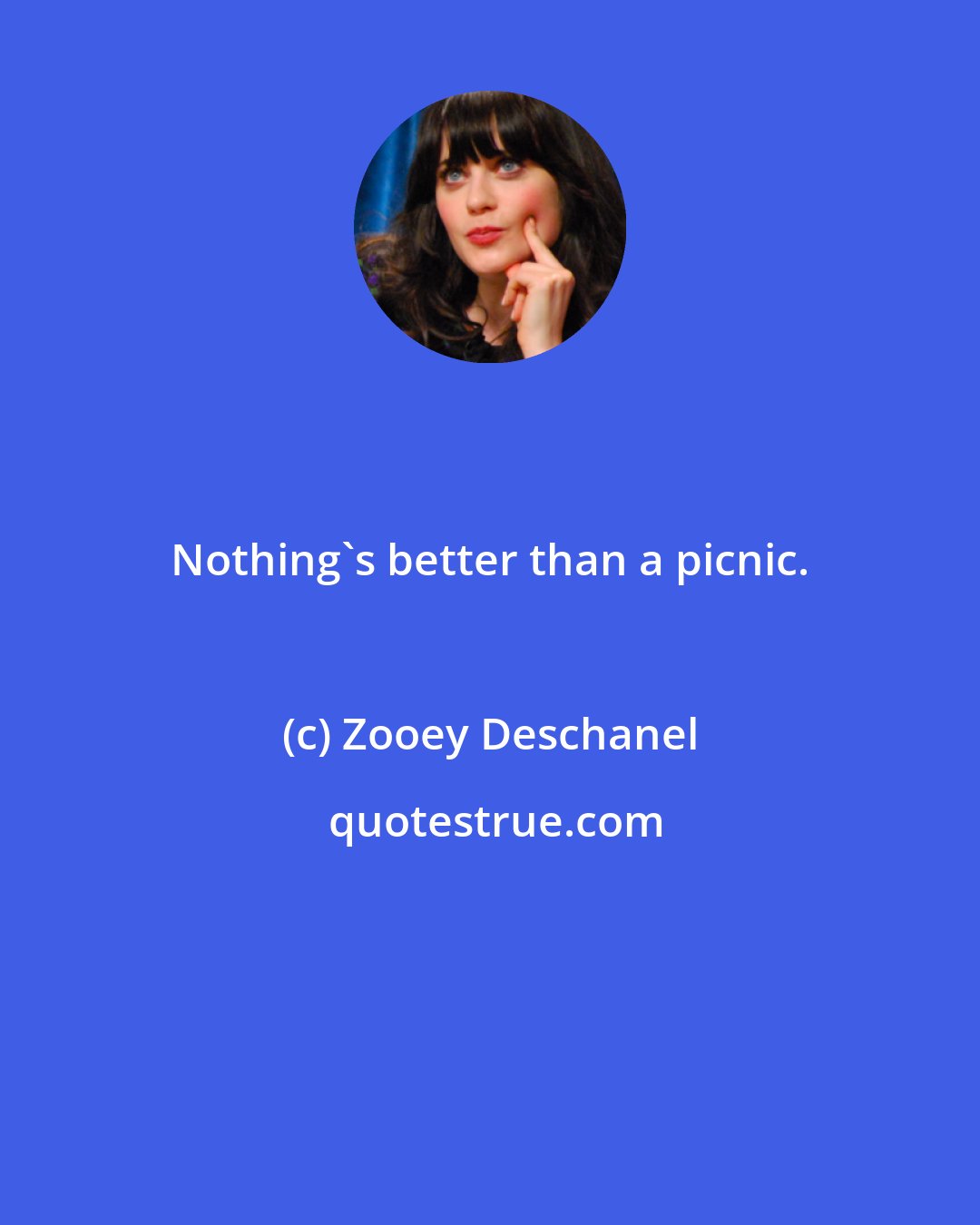 Zooey Deschanel: Nothing's better than a picnic.
