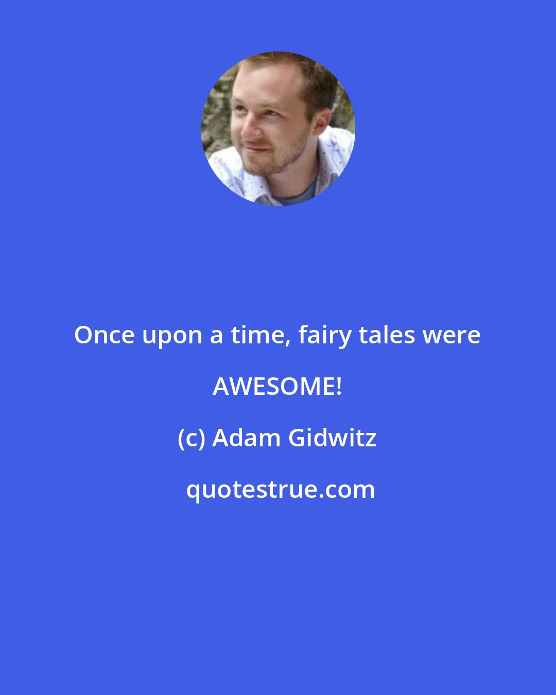 Adam Gidwitz: Once upon a time, fairy tales were AWESOME!