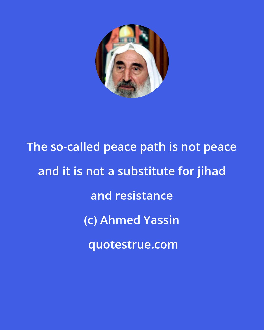 Ahmed Yassin: The so-called peace path is not peace and it is not a substitute for jihad and resistance