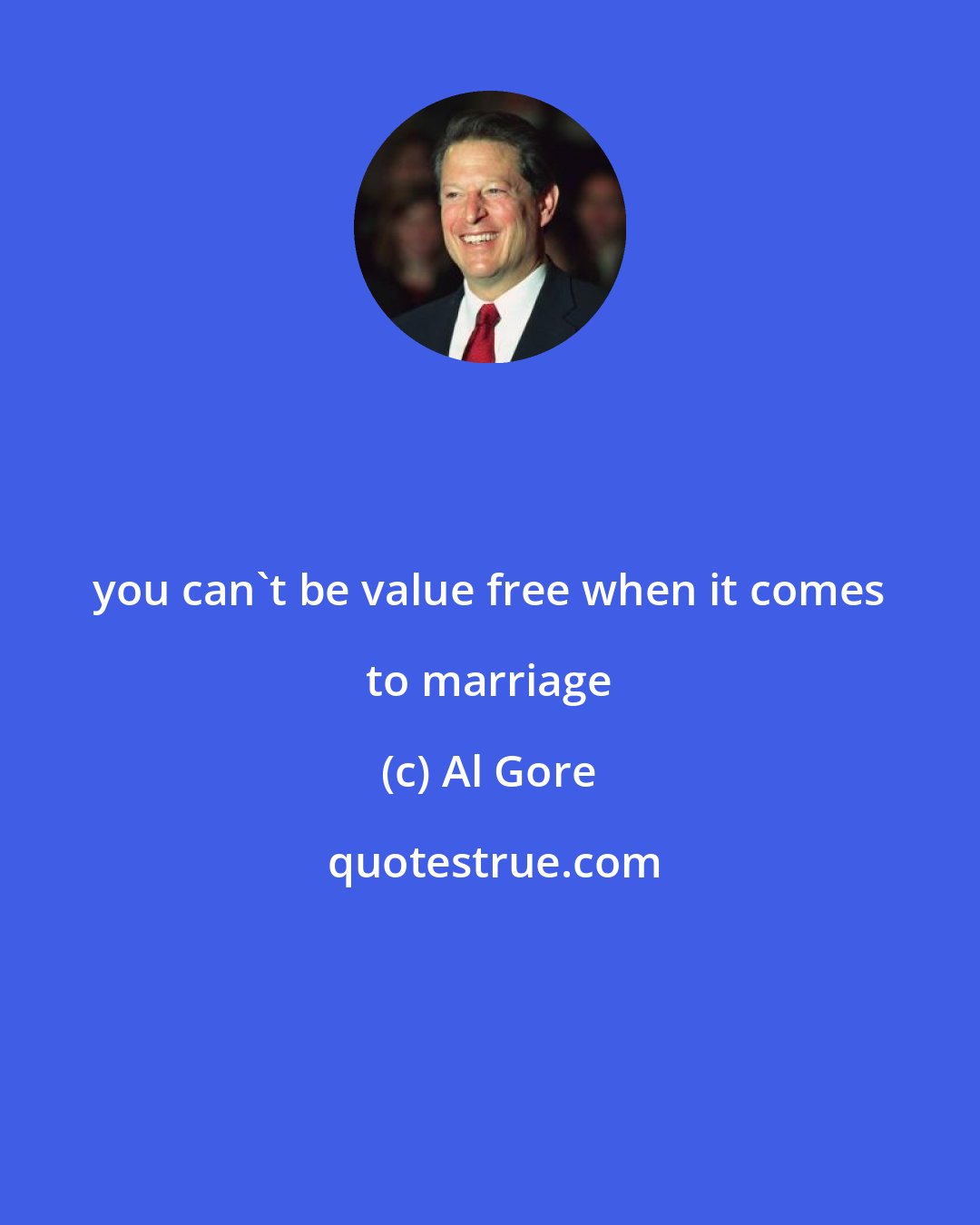 Al Gore: you can't be value free when it comes to marriage