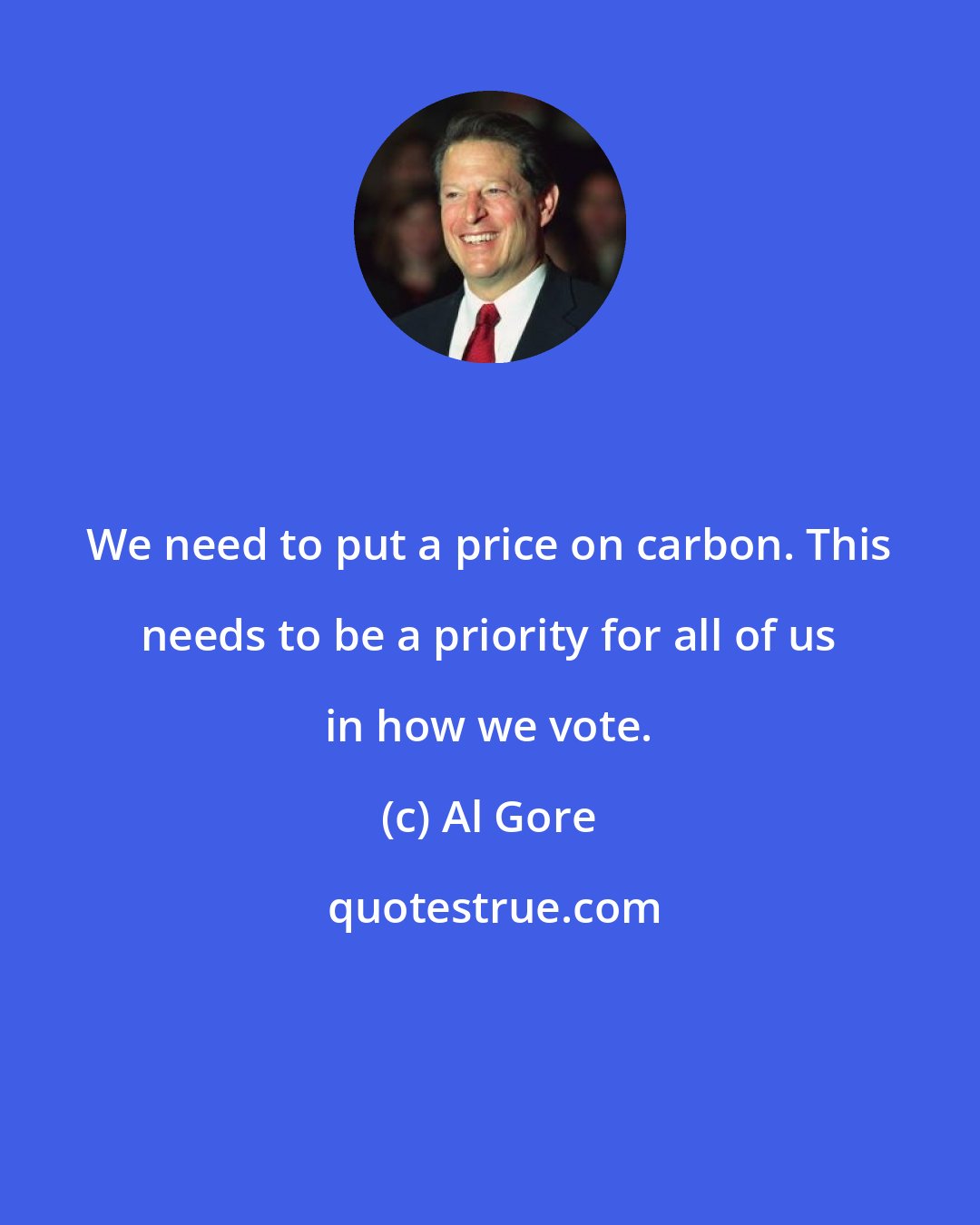 Al Gore: We need to put a price on carbon. This needs to be a priority for all of us in how we vote.