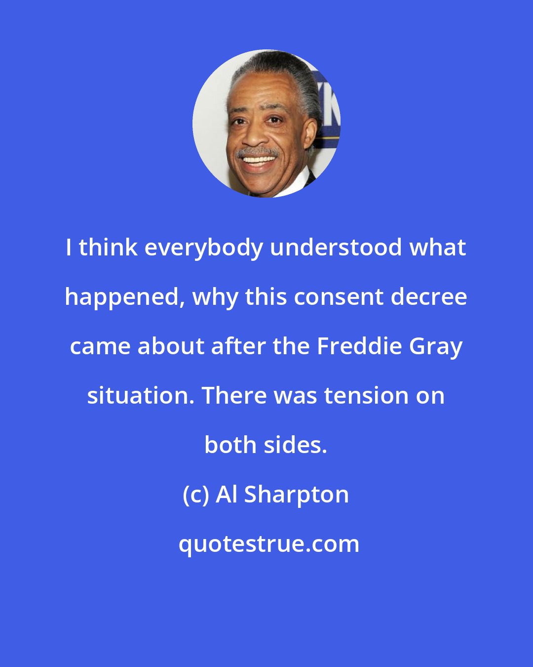 Al Sharpton: I think everybody understood what happened, why this consent decree came about after the Freddie Gray situation. There was tension on both sides.