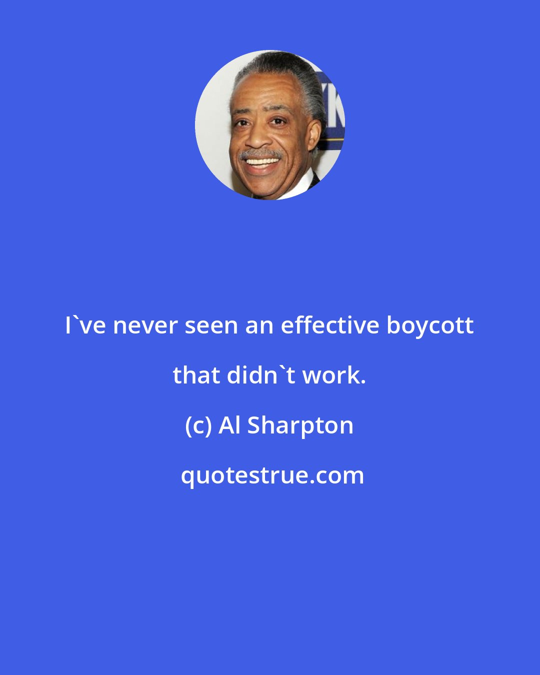 Al Sharpton: I've never seen an effective boycott that didn't work.