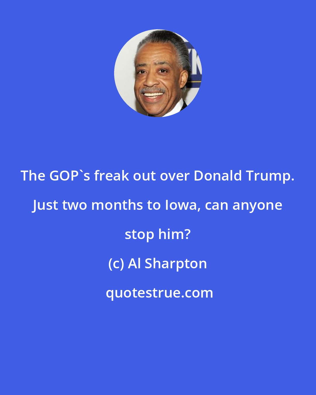 Al Sharpton: The GOP's freak out over Donald Trump. Just two months to Iowa, can anyone stop him?