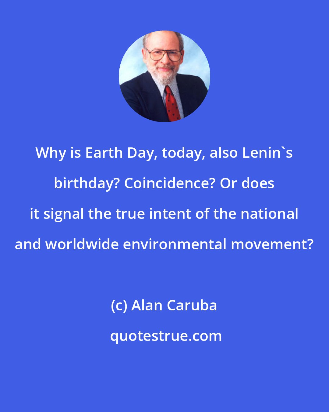 Alan Caruba: Why is Earth Day, today, also Lenin's birthday? Coincidence? Or does it signal the true intent of the national and worldwide environmental movement?