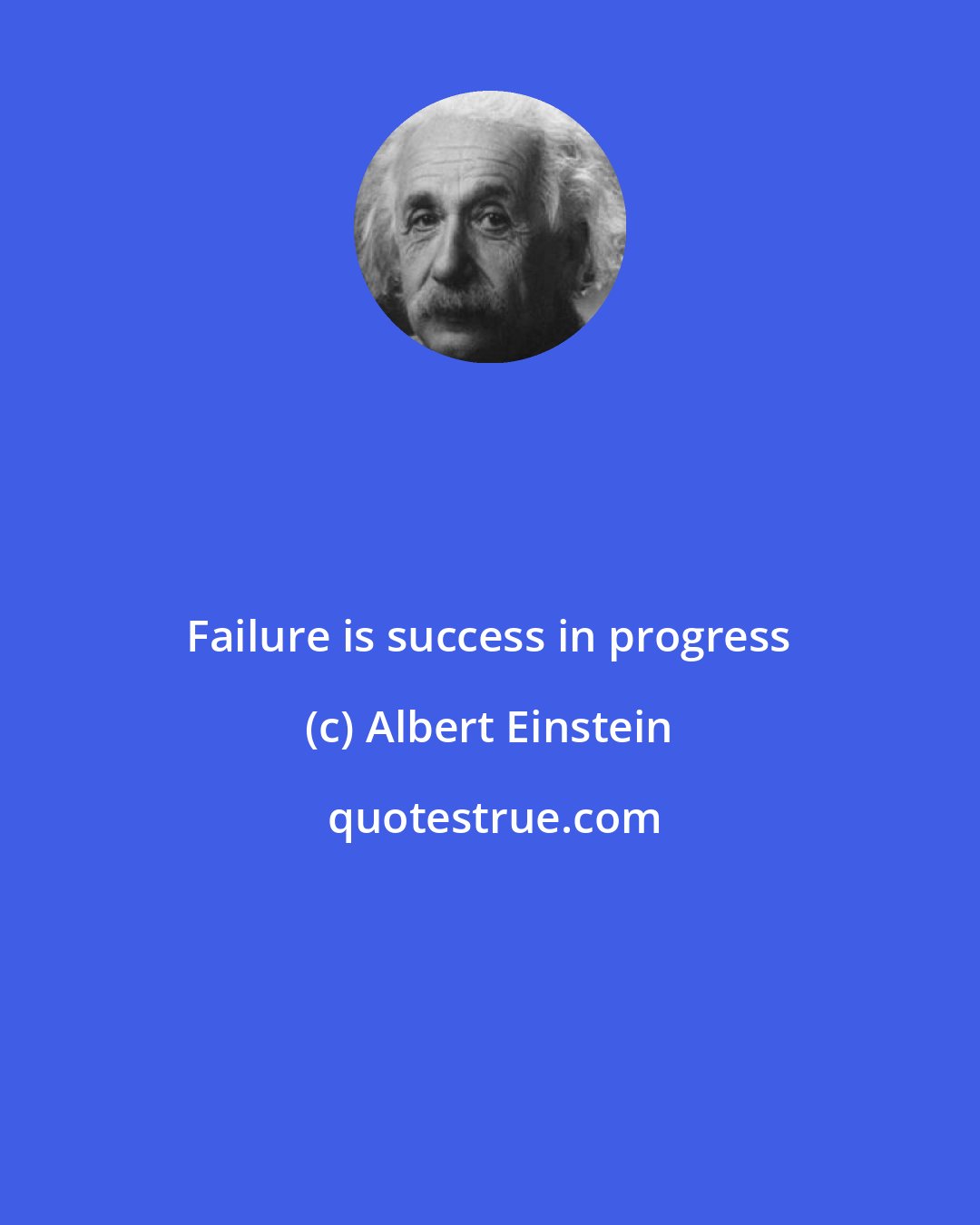 Albert Einstein: Failure is success in progress