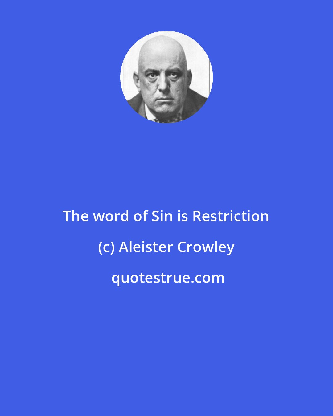 Aleister Crowley: The word of Sin is Restriction