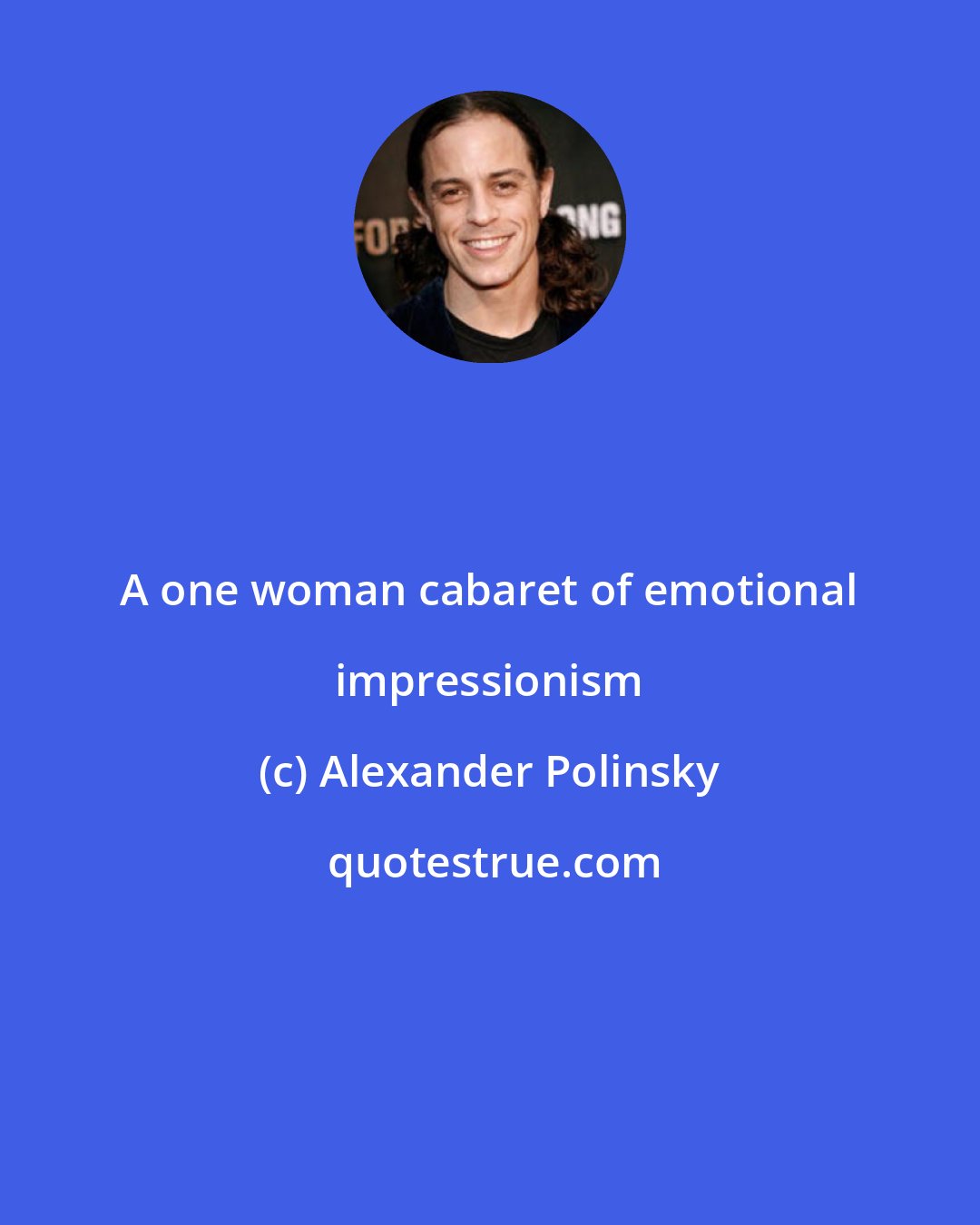 Alexander Polinsky: A one woman cabaret of emotional impressionism