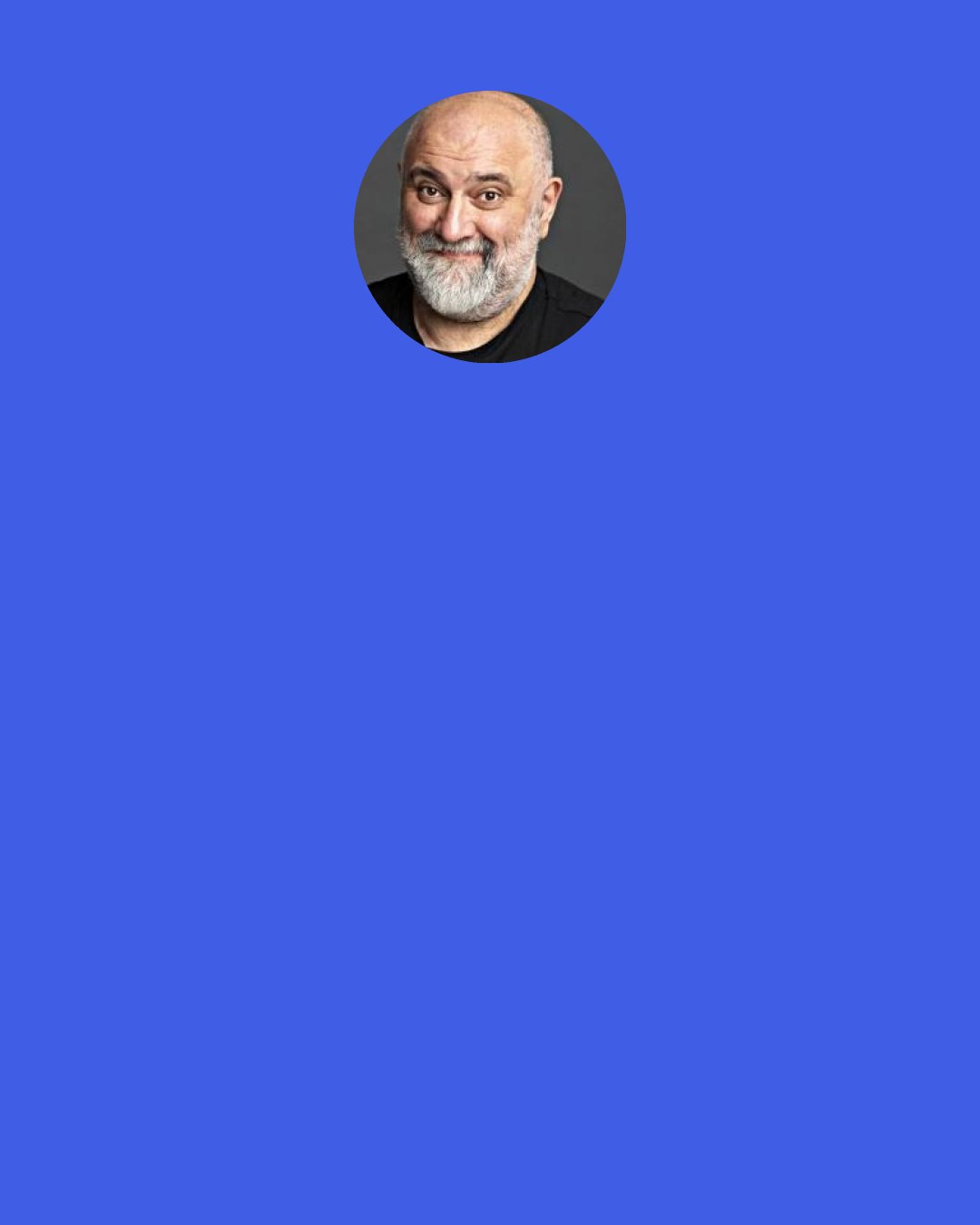 Alexei Sayle: Dire Straits is a great band. Someone tells you they like ""Brothers in Arms"" and immediately you know they're a stupid annoying git.