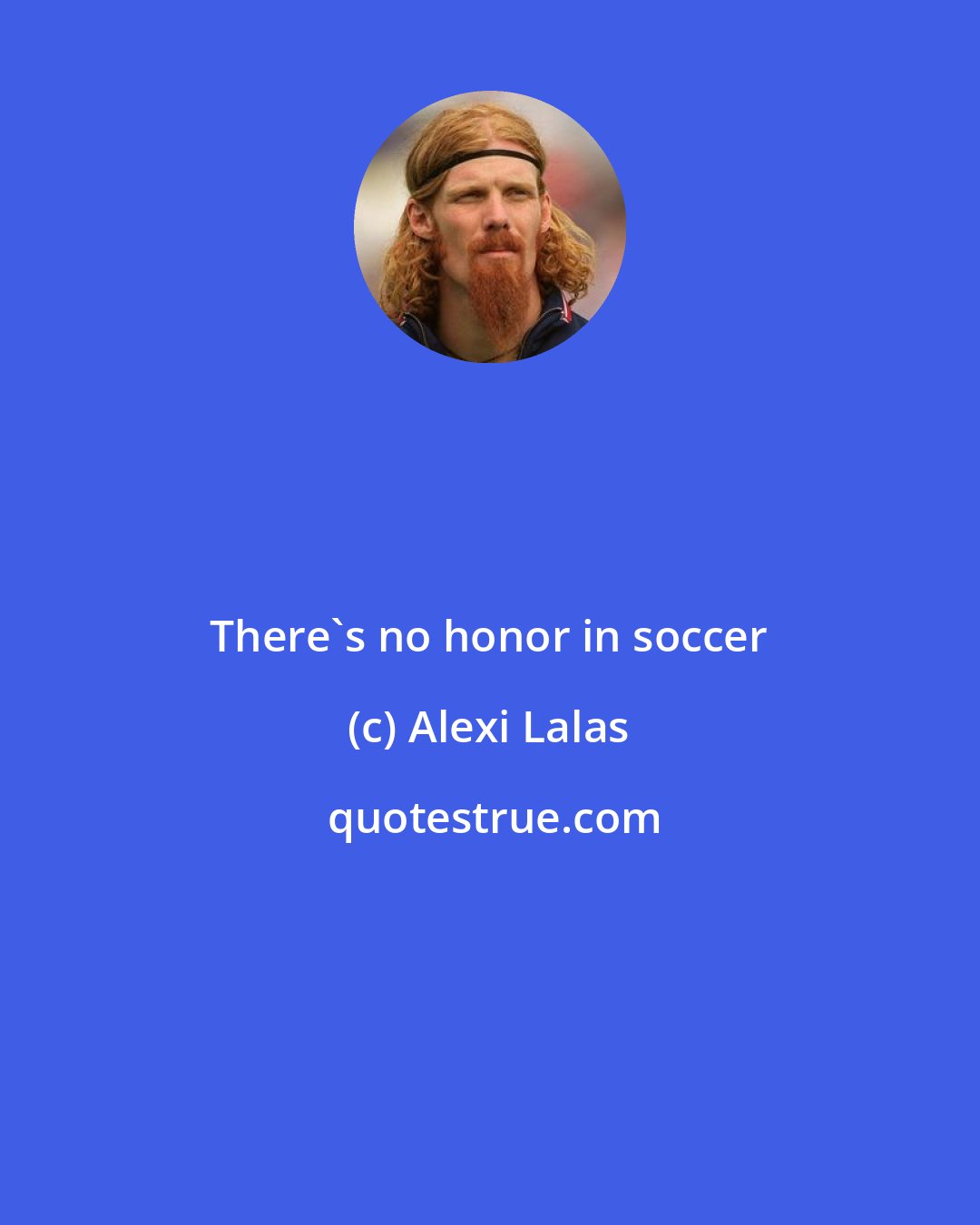 Alexi Lalas: There's no honor in soccer