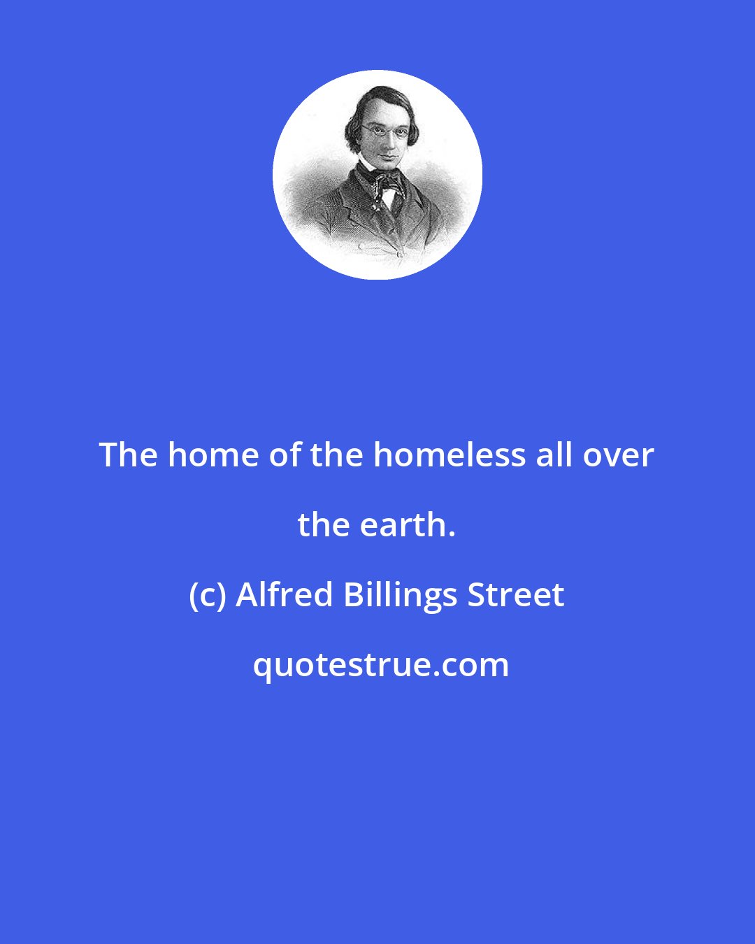 Alfred Billings Street: The home of the homeless all over the earth.