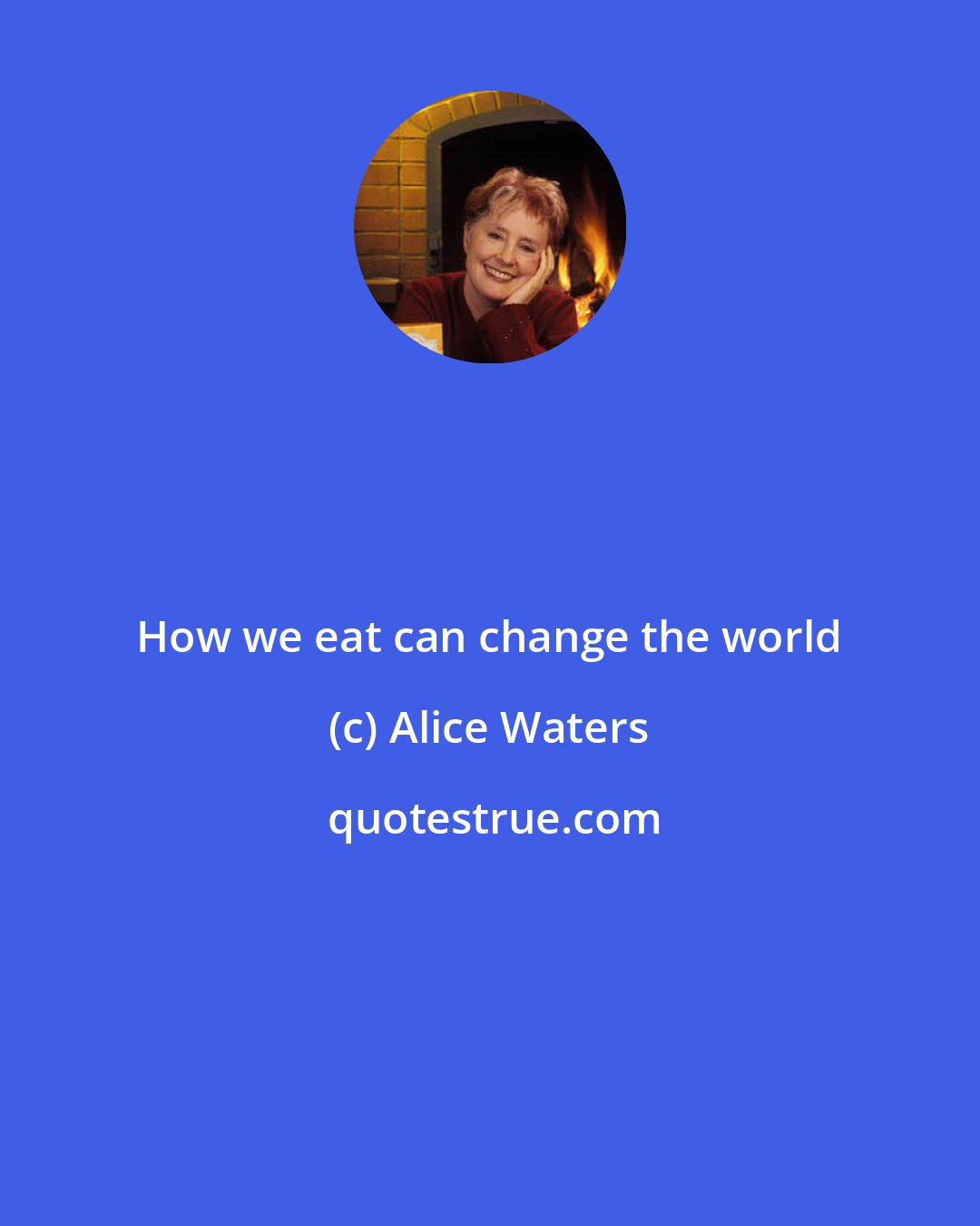 Alice Waters: How we eat can change the world