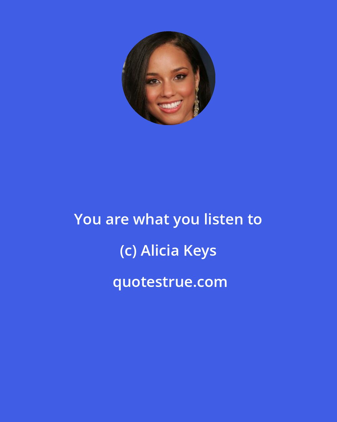 Alicia Keys: You are what you listen to