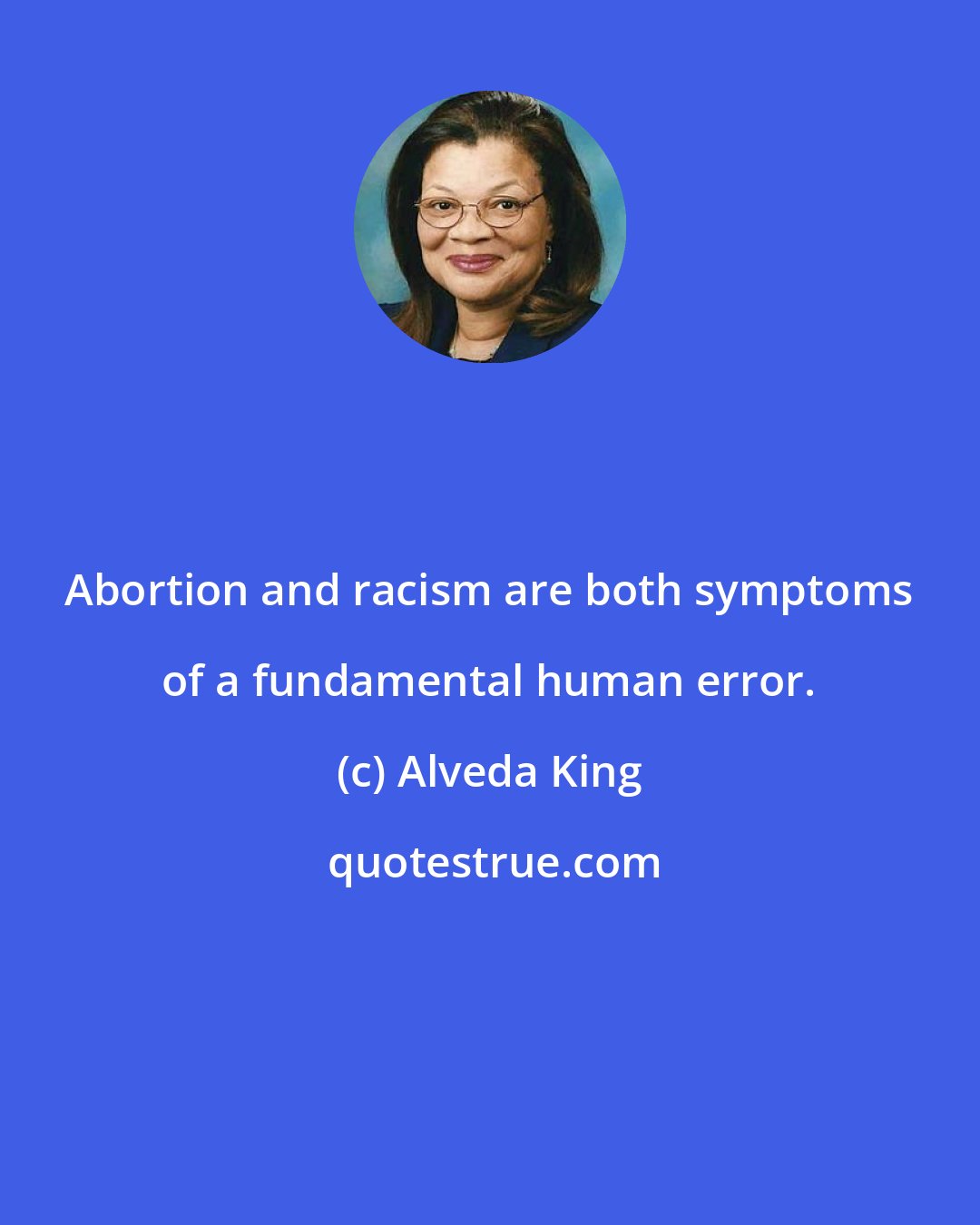 Alveda King: Abortion and racism are both symptoms of a fundamental human error.