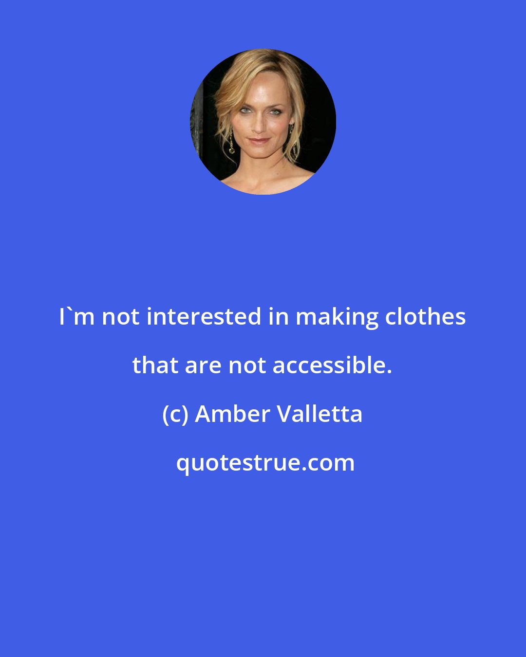 Amber Valletta: I'm not interested in making clothes that are not accessible.