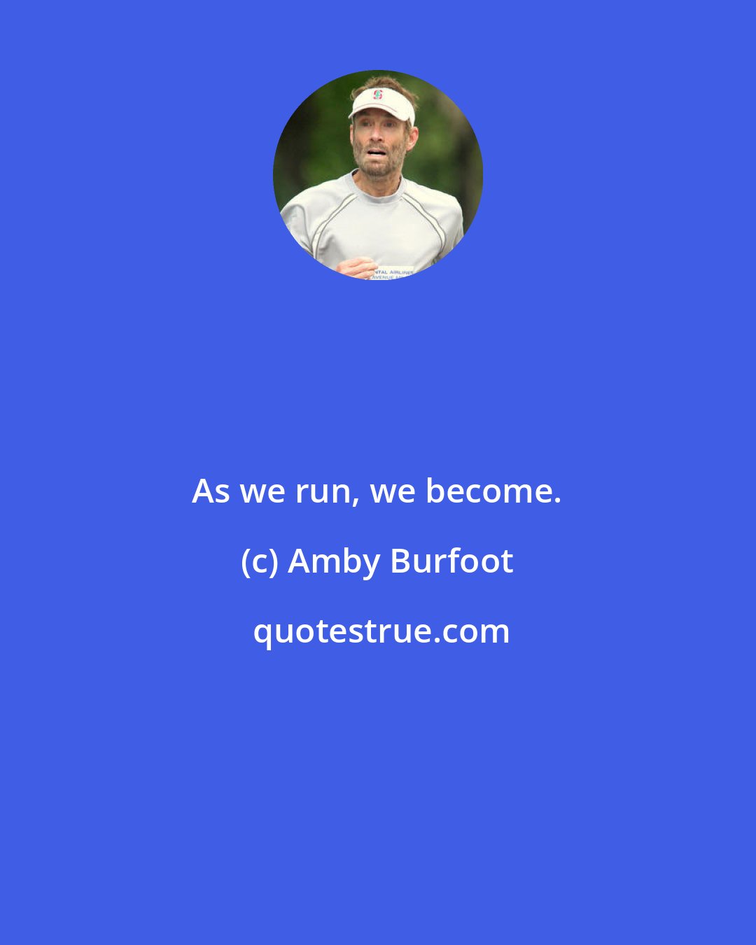 Amby Burfoot: As we run, we become.