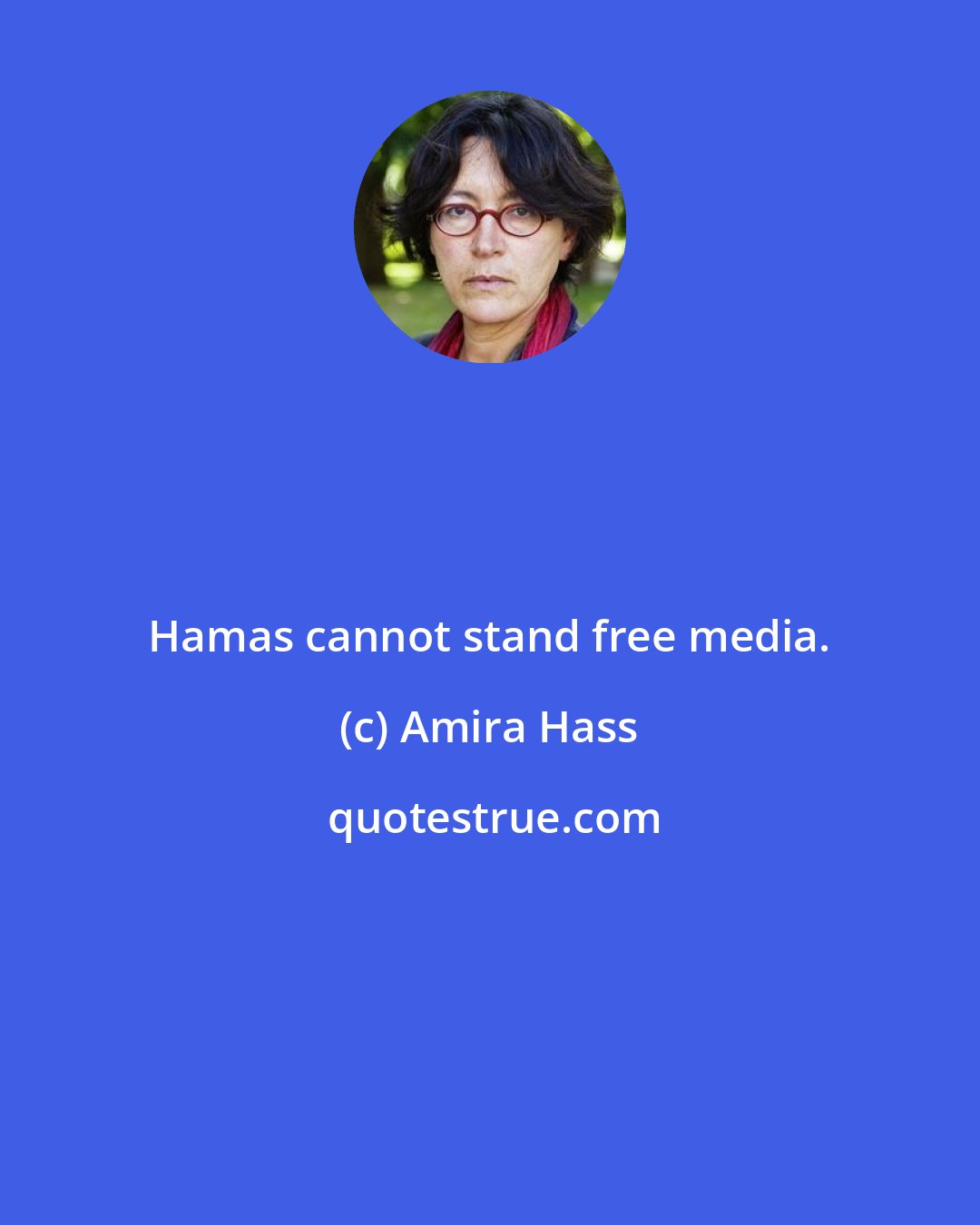 Amira Hass: Hamas cannot stand free media.