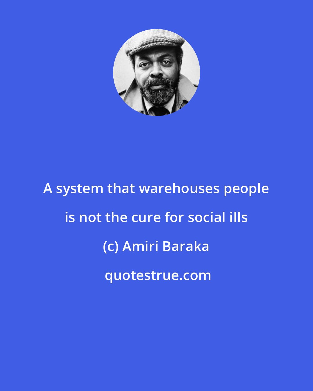 Amiri Baraka: A system that warehouses people is not the cure for social ills