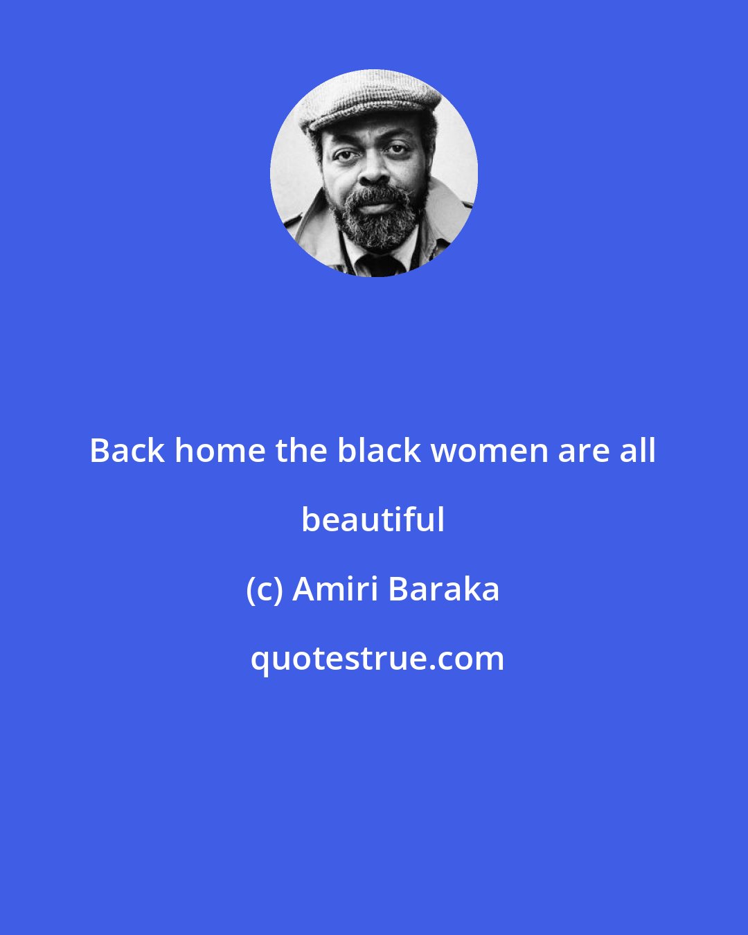 Amiri Baraka: Back home the black women are all beautiful