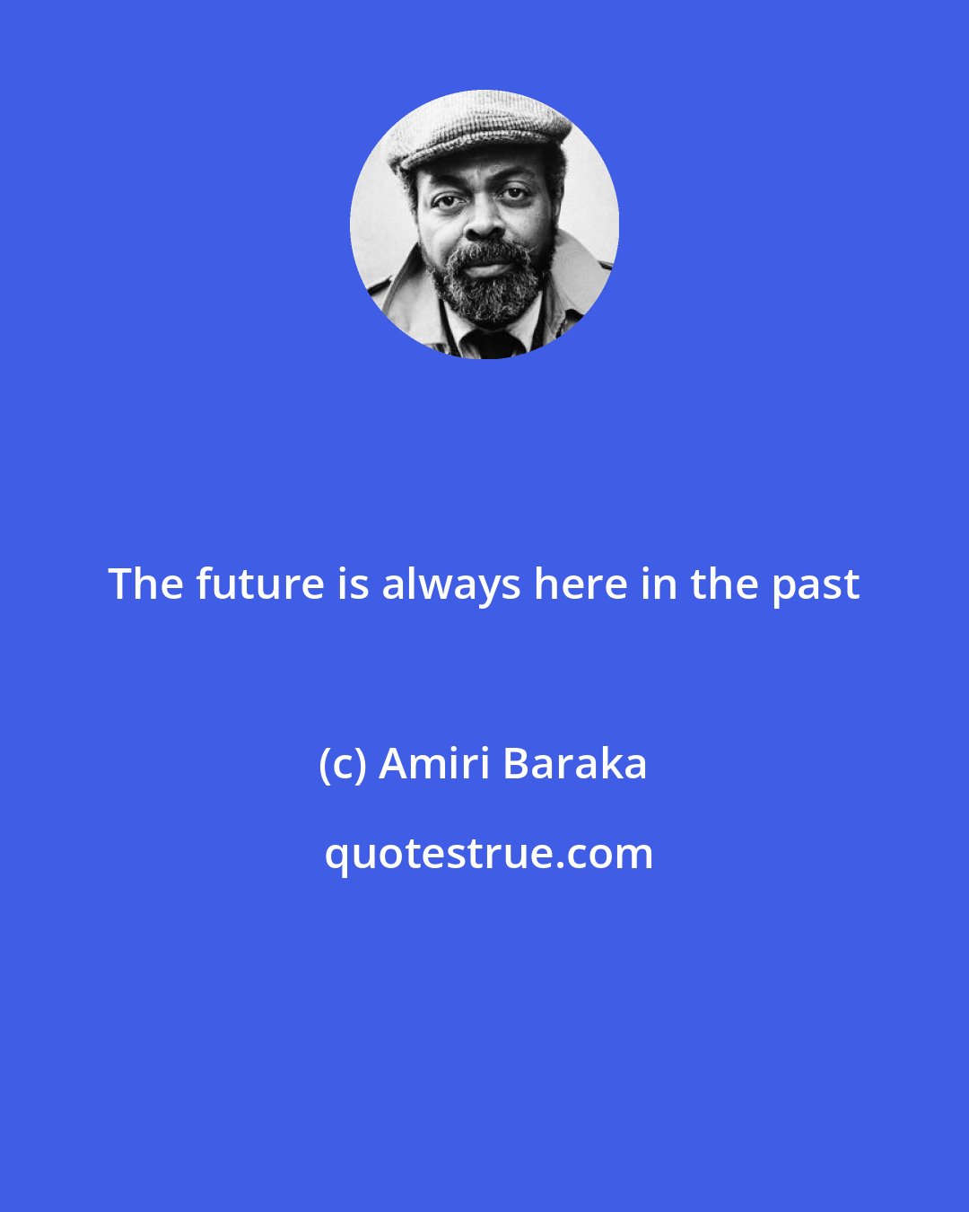 Amiri Baraka: The future is always here in the past