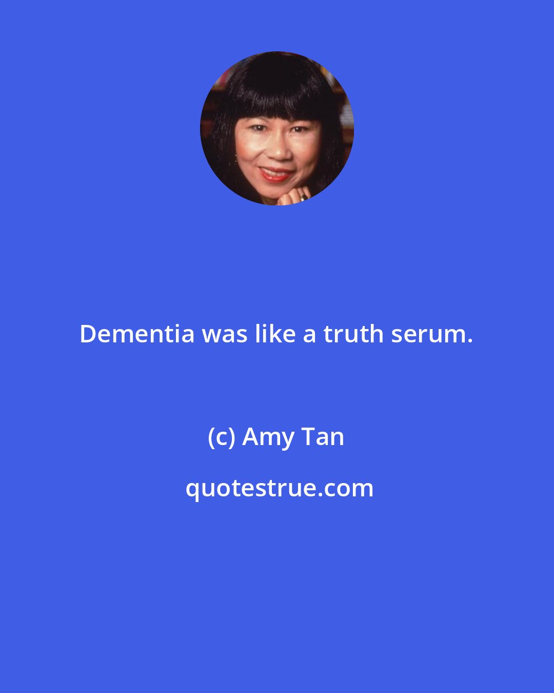 Amy Tan: Dementia was like a truth serum.