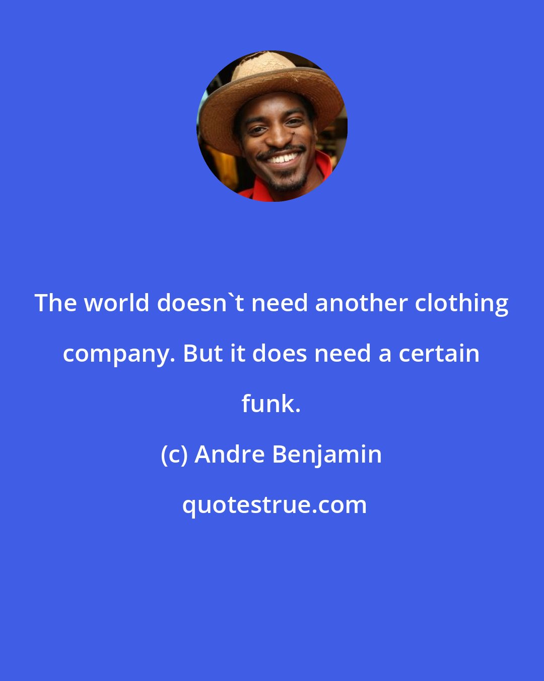 Andre Benjamin: The world doesn't need another clothing company. But it does need a certain funk.