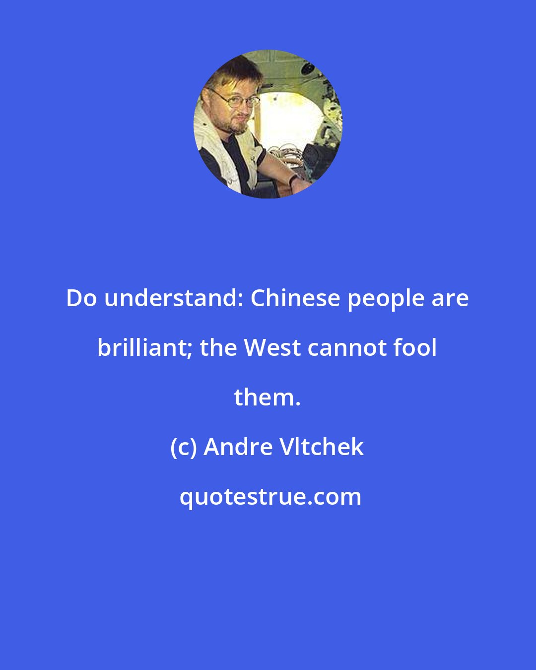 Andre Vltchek: Do understand: Chinese people are brilliant; the West cannot fool them.