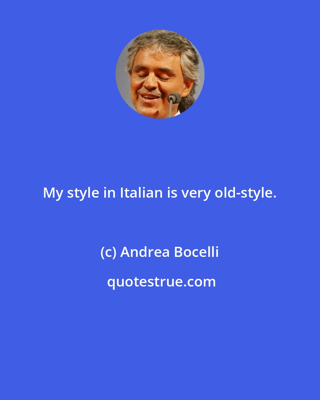 Andrea Bocelli: My style in Italian is very old-style.