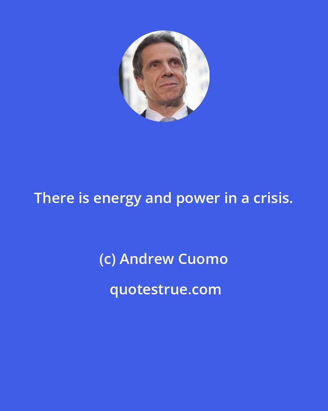 Andrew Cuomo: There is energy and power in a crisis.